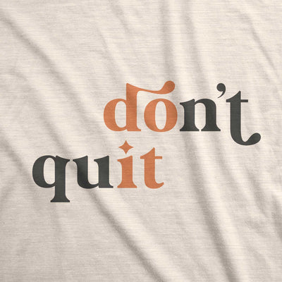 Don't Quit T-Shirt