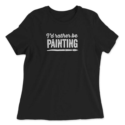 I'd Rather Be Painting T-Shirt