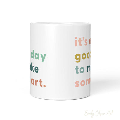 It's A Good Day To Make Art Mug