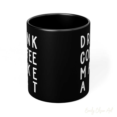 Side of Drink Coffee Make Art Mug