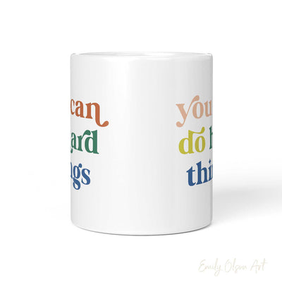 You Can Do Hard Things Mug