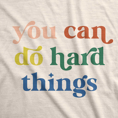 You Can Do Hard Things T-Shirt